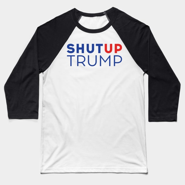 Shut up Trump! Biden Presidential Debate 2020 Baseball T-Shirt by Just Kidding Co.